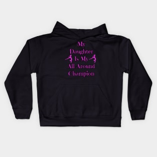 Daughter Is My All-Around Champion Gymnastics Team Kids Hoodie